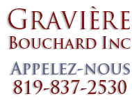 Gravière Bouchard Inc - Appelez-nous 819-837-3030